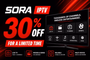 Sora IPTV 30% off for a Limited Time